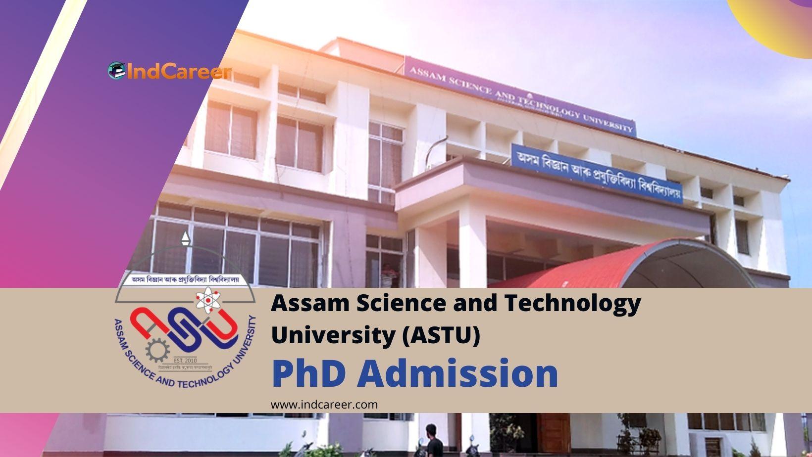 Assam Science and Technology University (ASTU) PhD Admission: Dates, Application Form, and Eligibility