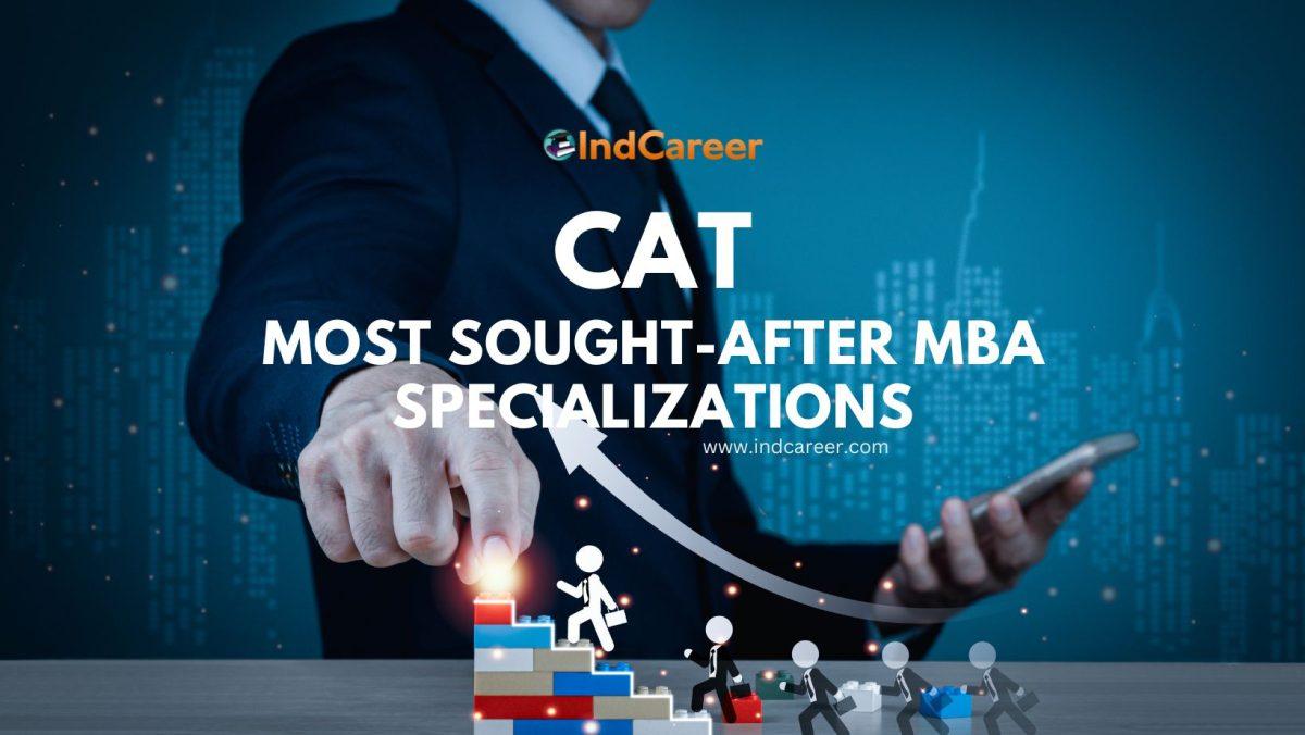CAT: The Pinnacle of Desire in MBA Specializations