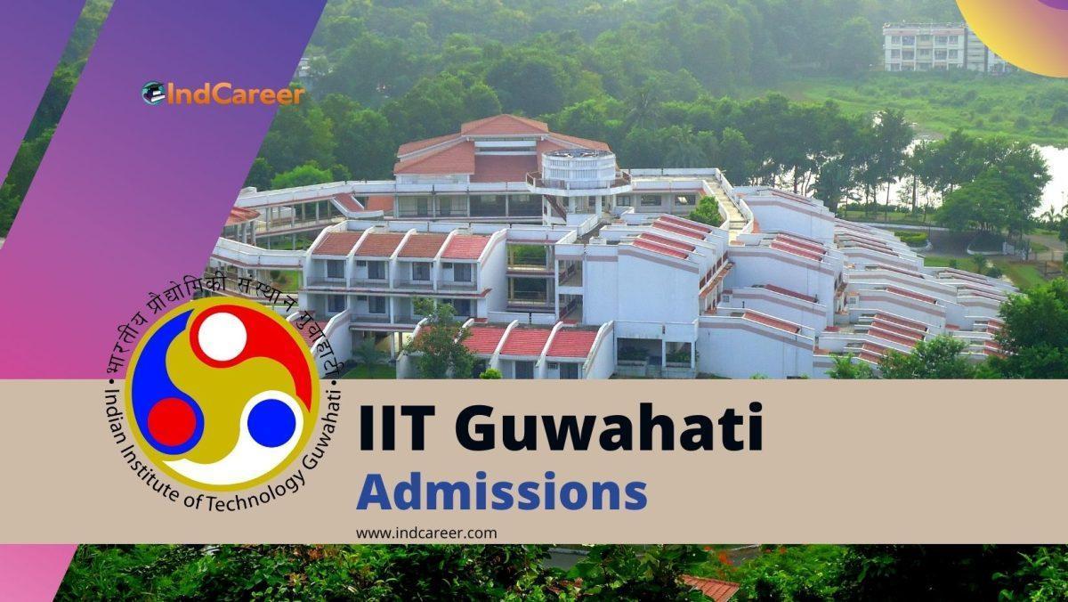 IIT Guwahati Admissions: Eligibility, Dates, Application, Fees