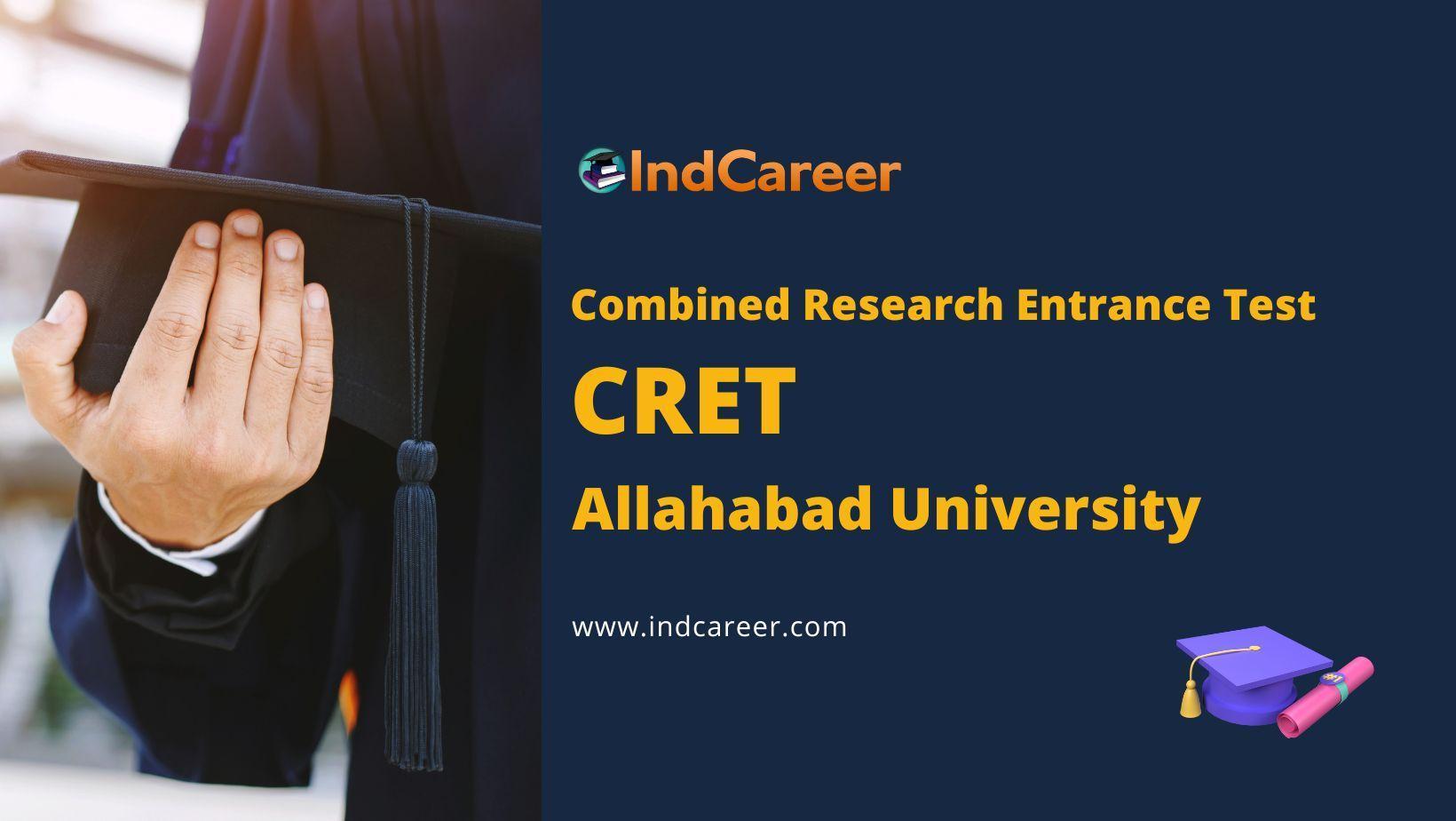 Allahabad University Combined Research Entrance Test (CRET) for PhD Admission, Application form, Dates, Eligibility