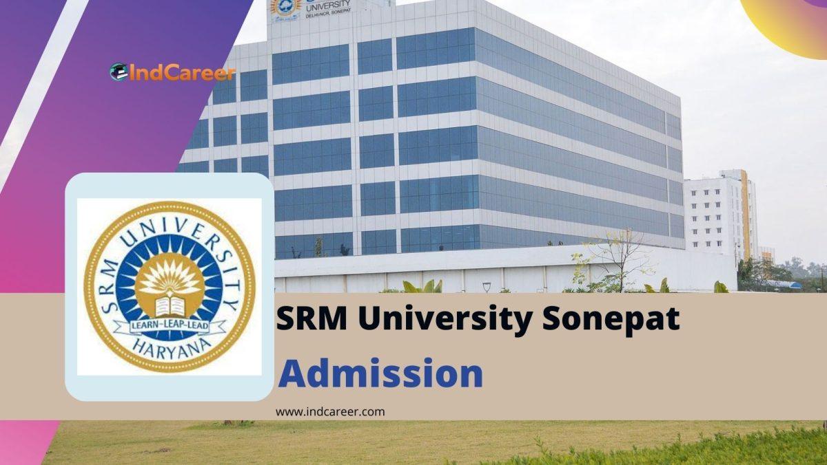 SRM University Sonepat Admission Details, Eligibility, Dates, Application, Fees