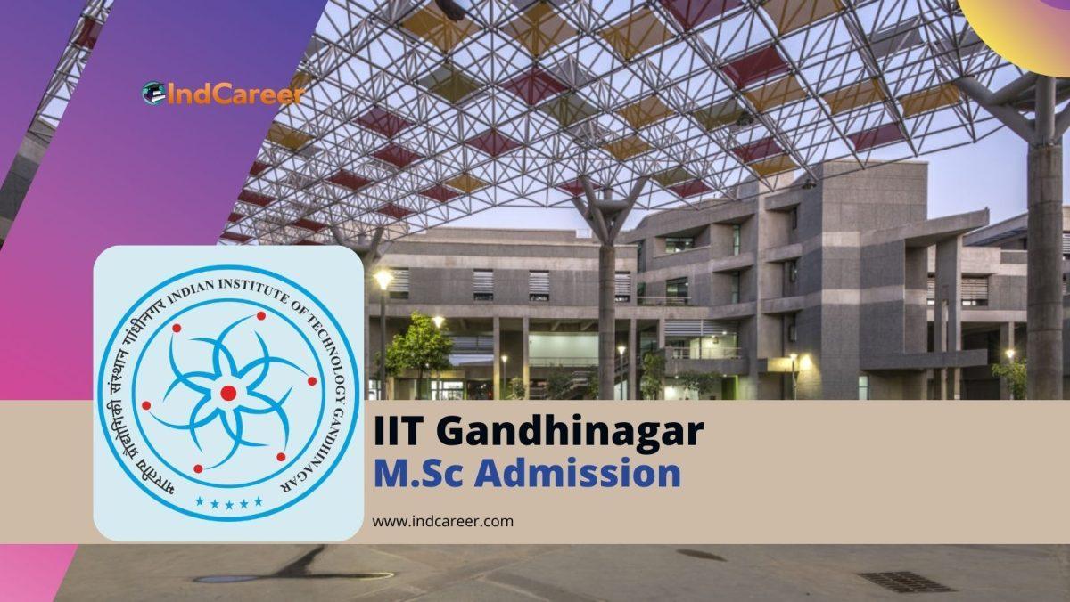 IIT Gandhinagar Admission: M.Sc. Program Application Process, and Eligibility Criteria