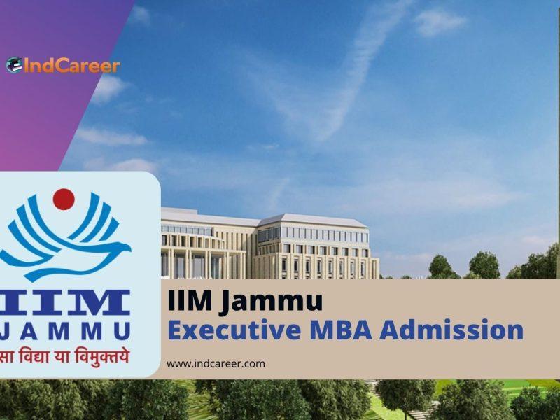 IIM Jammu Executive MBA Admission: Application Dates and Eligibility