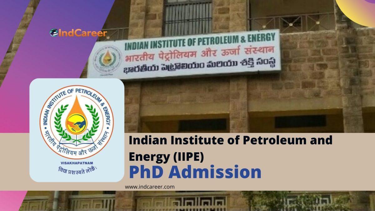 Indian Institute of Petroleum and Energy (IIPE) PhD Admission