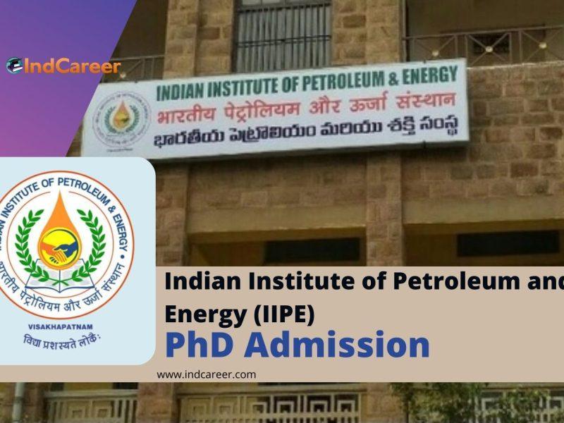 Indian Institute of Petroleum and Energy (IIPE) PhD Admission