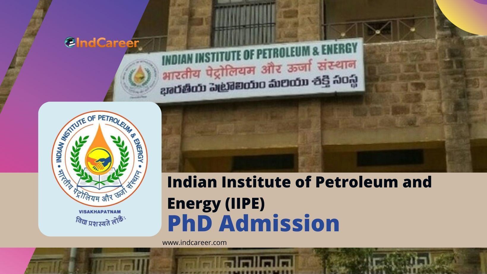 Indian Institute of Petroleum and Energy (IIPE) PhD Admission
