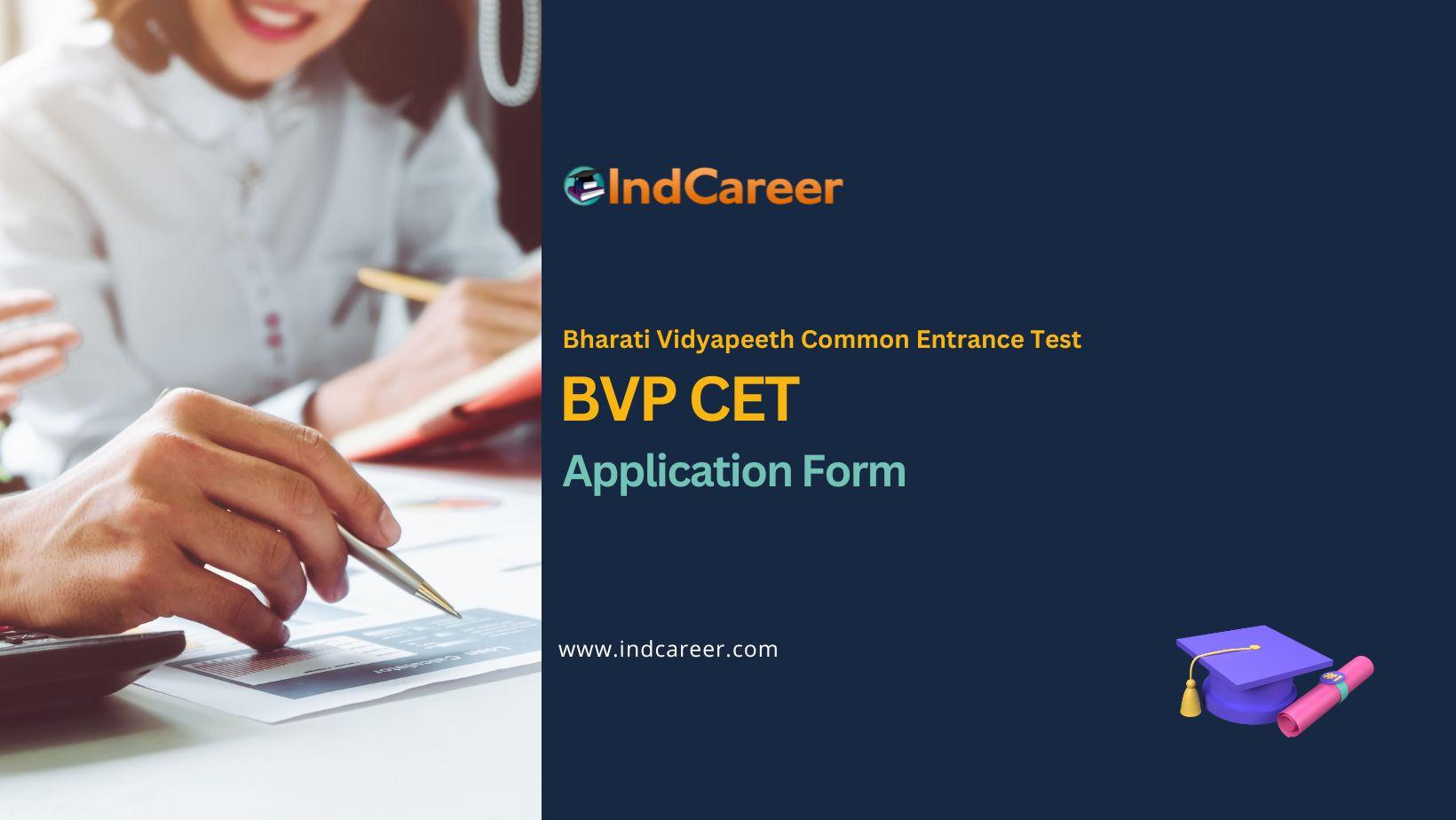 BVP CET 2024 Application Form Check at bvuniversity.edu.in IndCareer