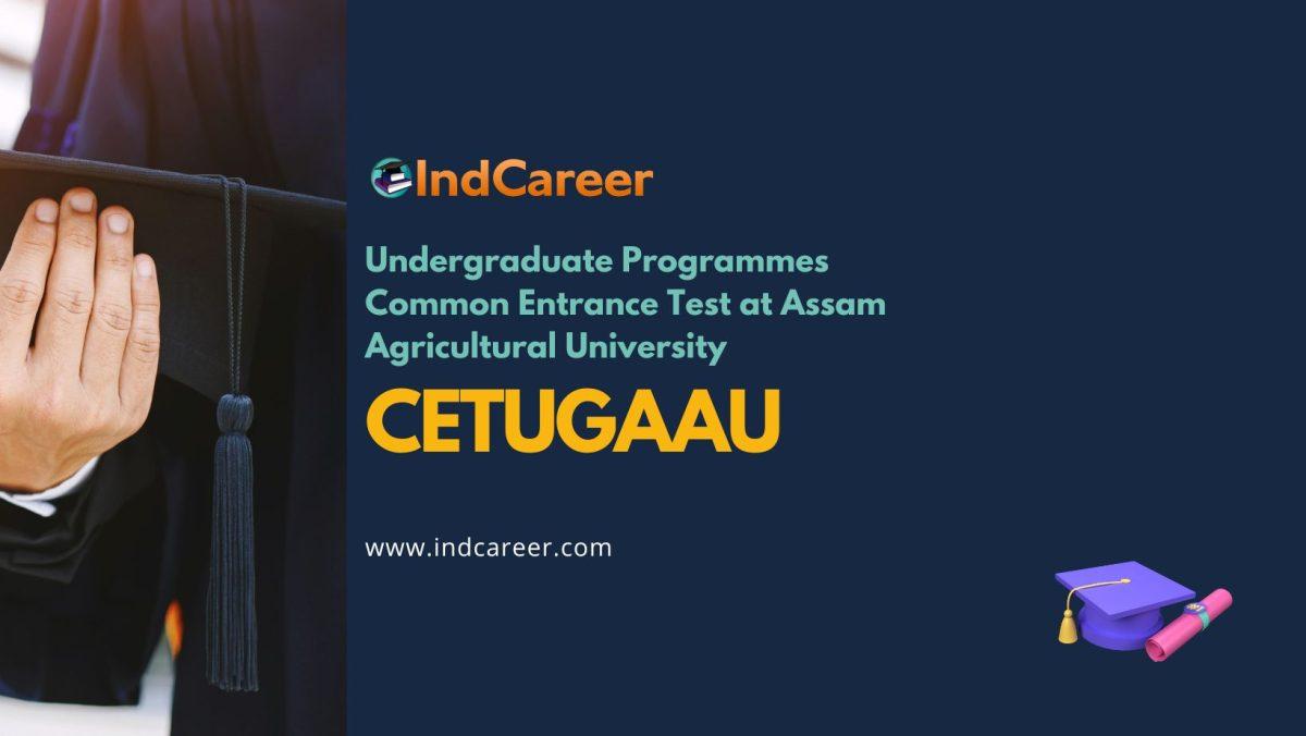 CETUGAAU: Exam Dates, Syllabus, Eligibility