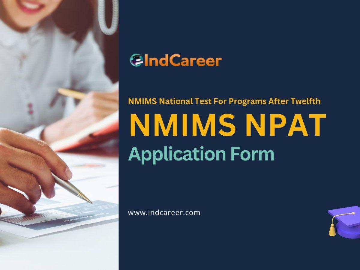 NMIMS NPAT Application Form: Check Last Date, nmimsnpat.in