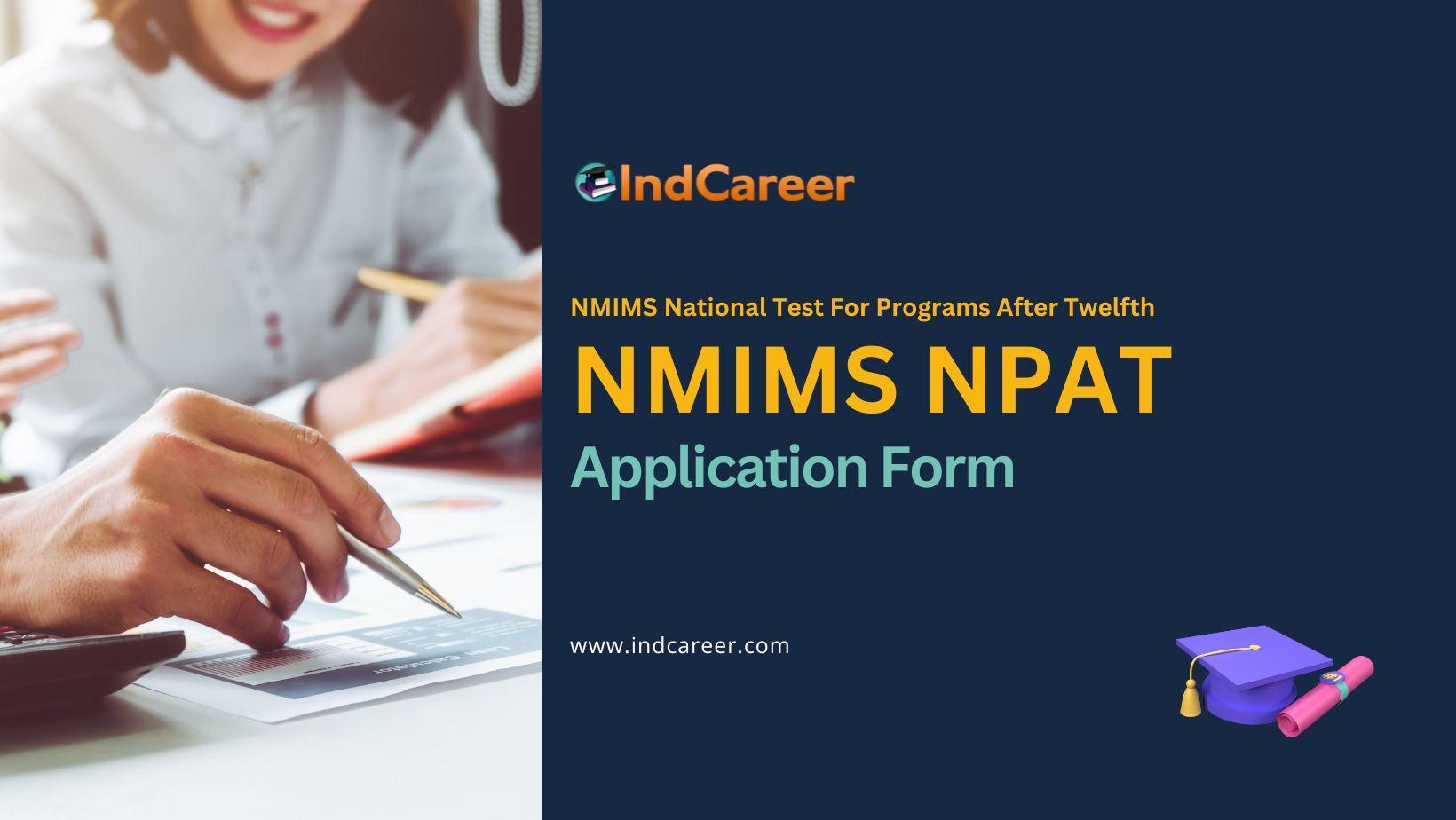 NMIMS NPAT 2024 Application Form Check Last Date, nmimsnpat.in IndCareer