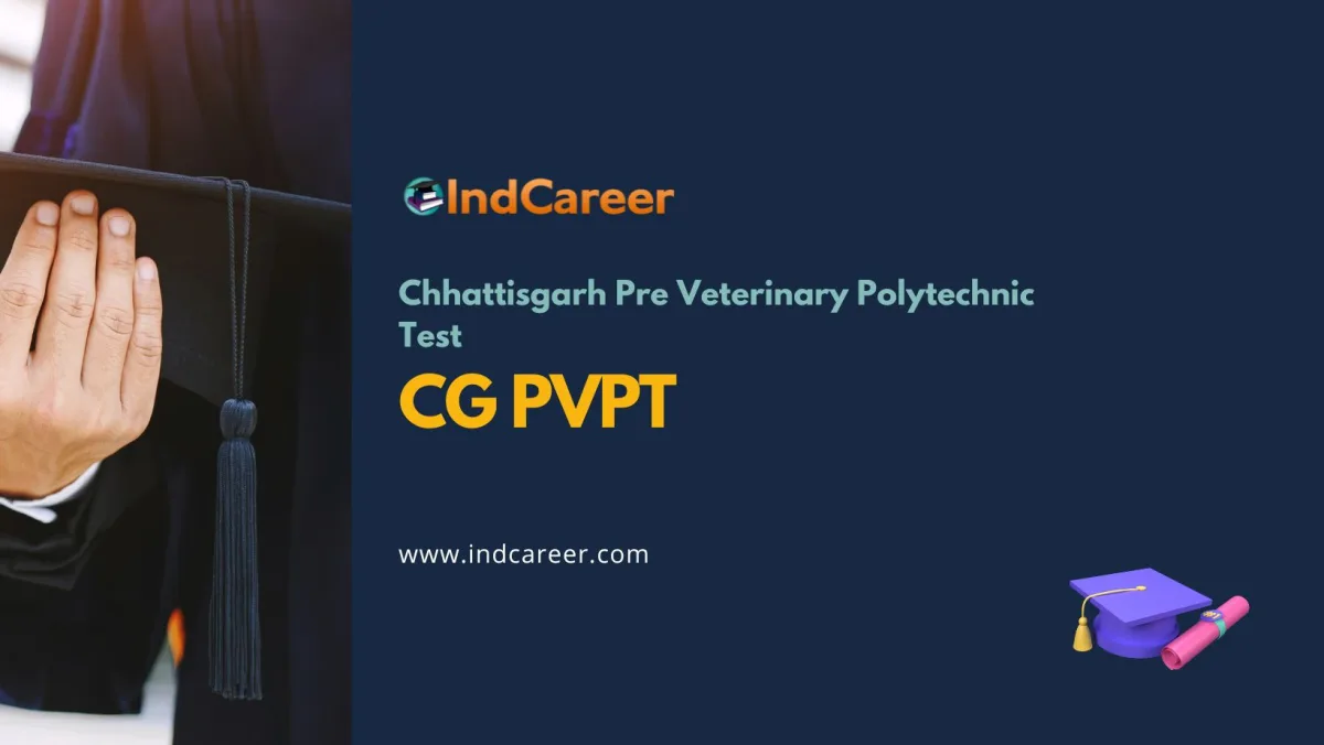 Chhattisgarh Pre Veterinary Polytechnic Test (CG PVPT)