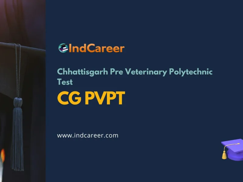Chhattisgarh Pre Veterinary Polytechnic Test (CG PVPT)