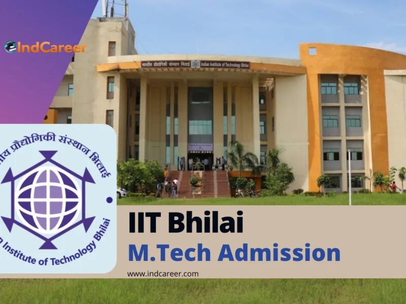 IIT Bhilai M.Tech Admission: Dates, Eligibility, Application Form