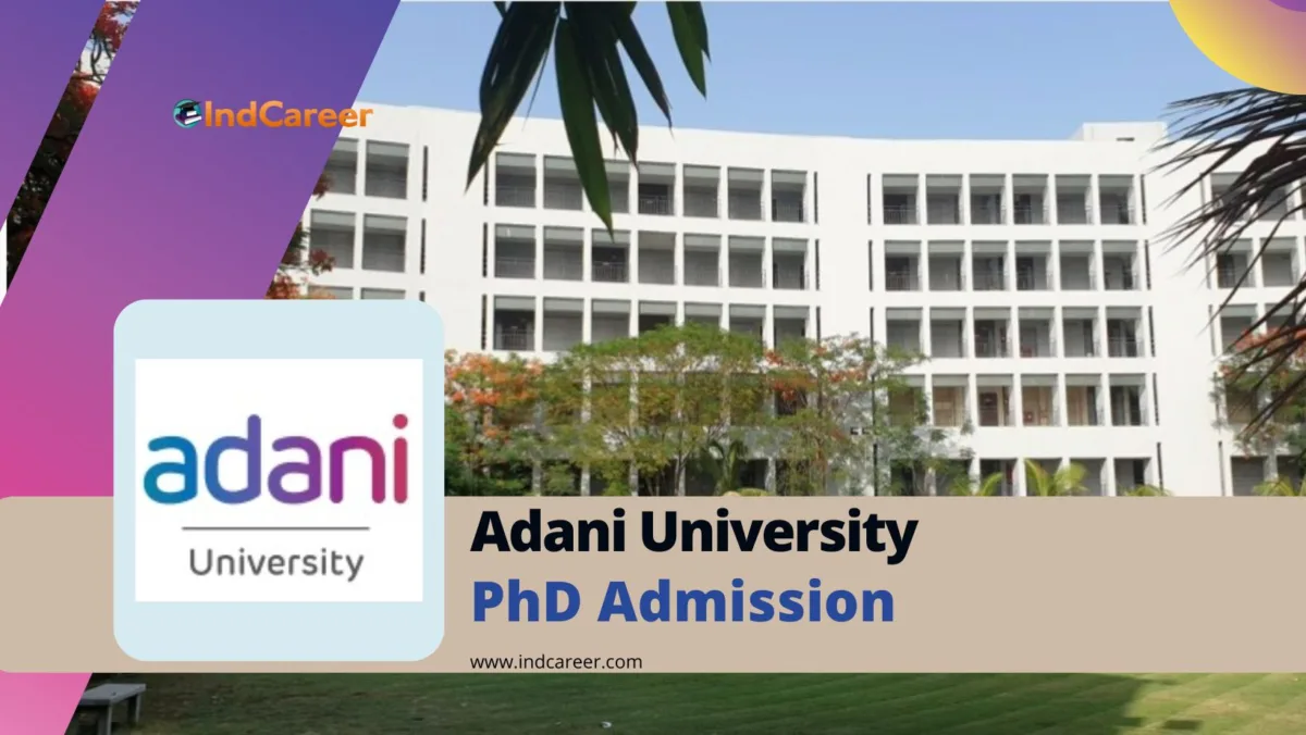 Adani University PhD Admission: Application Form, Dates, Eligibility