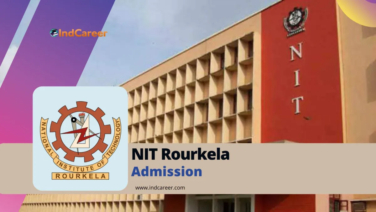 NIT Rourkela: Courses, Eligibility, Admission Process