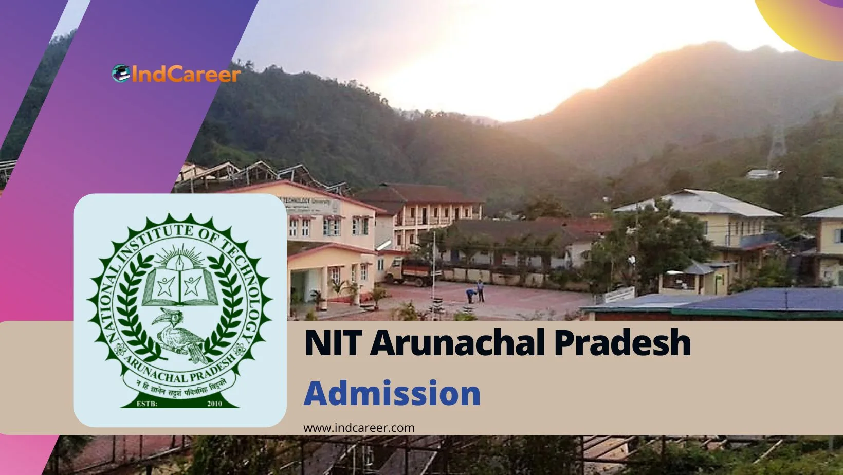 NIT Arunachal Pradesh Admission Details: Eligibility, Dates, Application, Fees