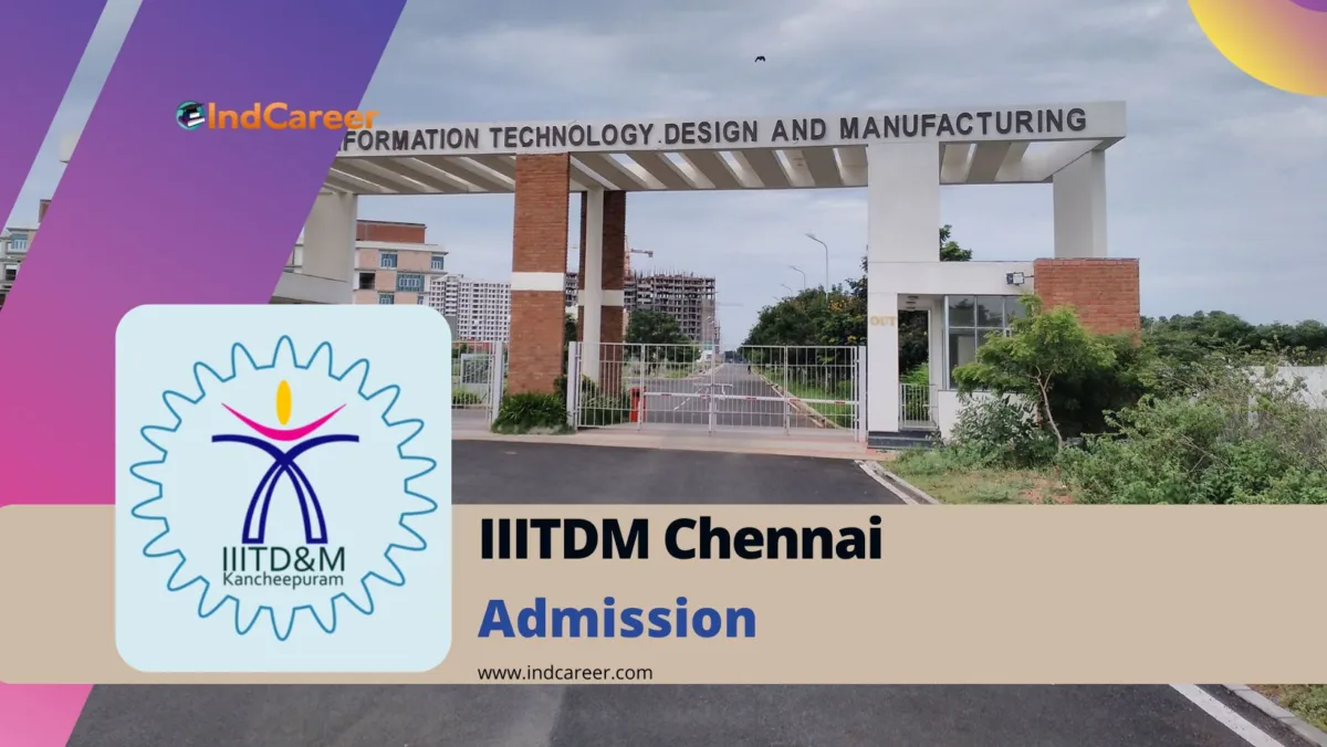IIITDM Chennai Admission Details: Eligibility, Dates, Application, Fees