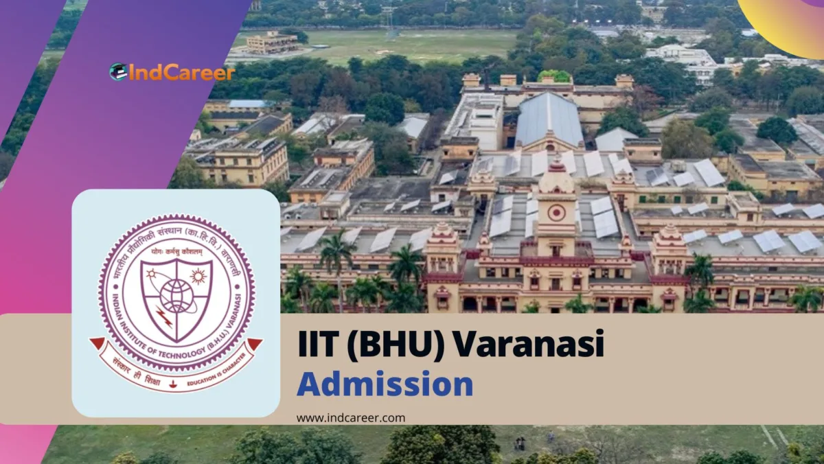 IIT (BHU) Varanasi Admission Details: Eligibility, Application, Admission Process