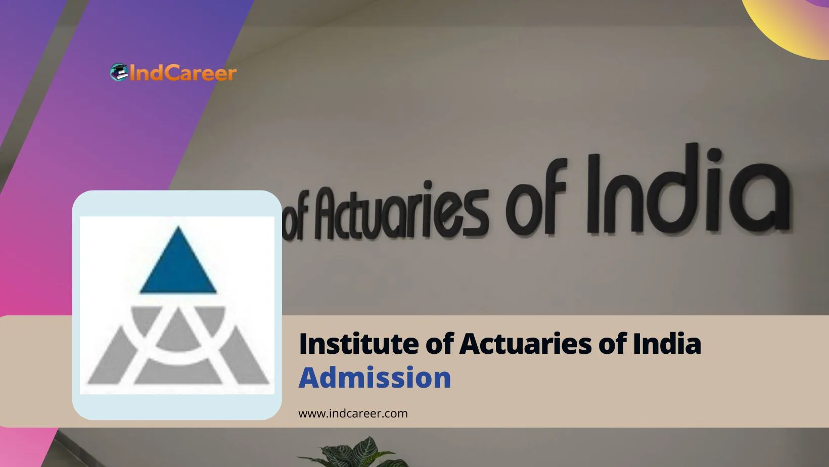 Institute of Actuaries of India (IAI): Courses, Eligibility, Admission Proces