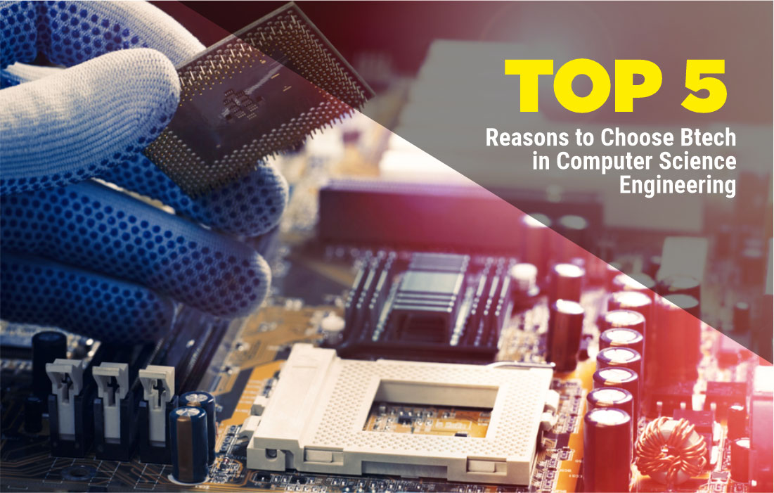Top 5 Reasons to Choose Btech in Computer Science Engineering ...