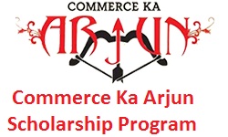 Commerce Ka Arjun Scholarship 2018-19, Eligibility, Application, Dates