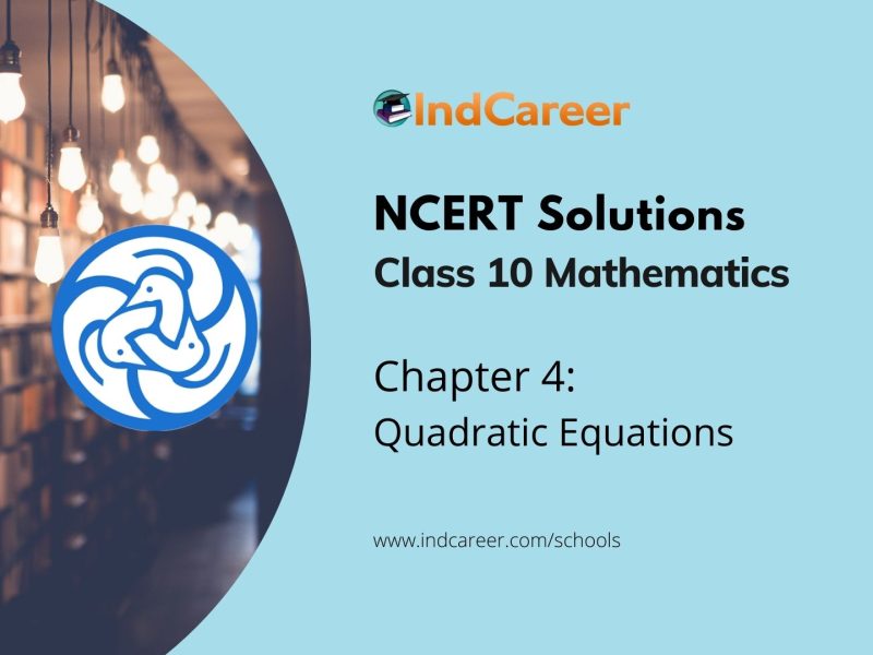 NCERT Solutions for Class 10th Mathematics: Chapter 4 Quadratic Equations