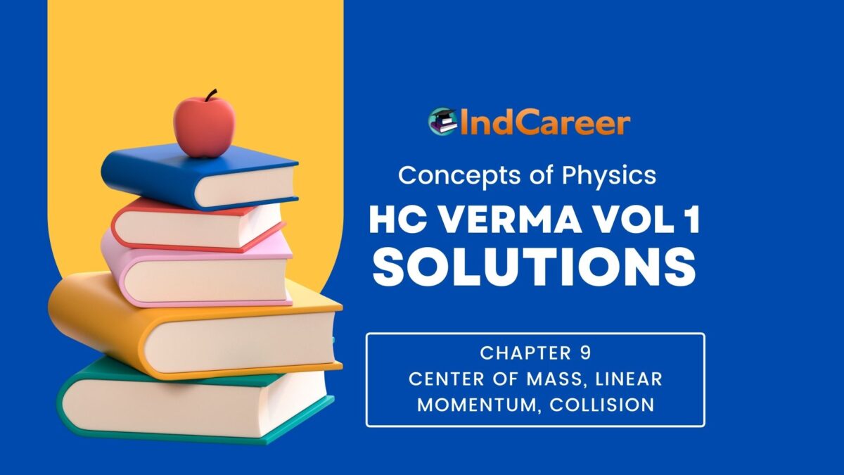 HC Verma Solutions for Class 11 Physics Chapter 9 Center of Mass, Linear Momentum, Collision