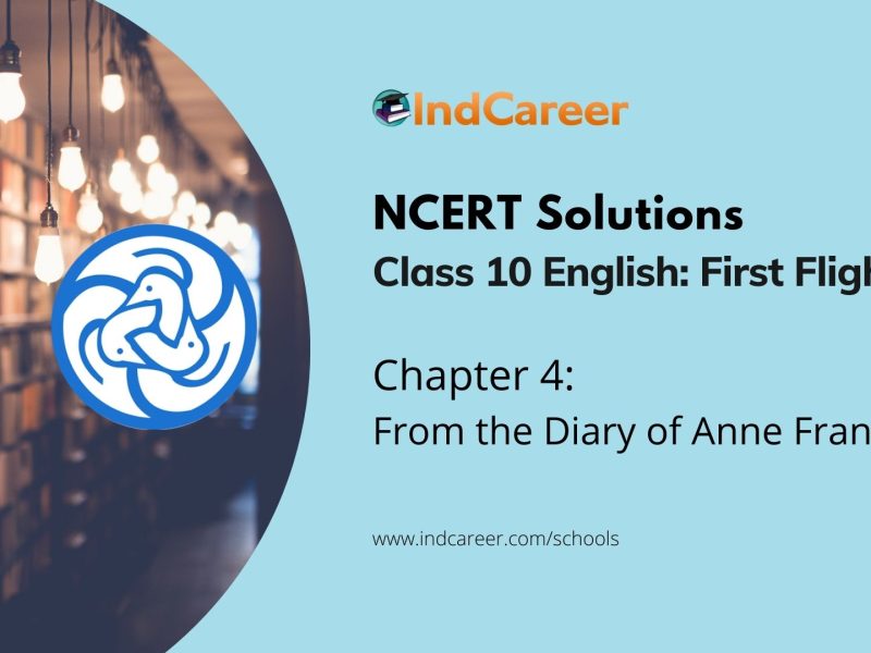 NCERT Solutions for Class 10 English: First Flight Chapter 4 - From the Diary of Anne Frank