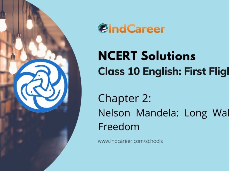 NCERT Solutions for Class 10 English: First Flight Chapter 2 - Nelson Mandela: Long Walk to Freedom