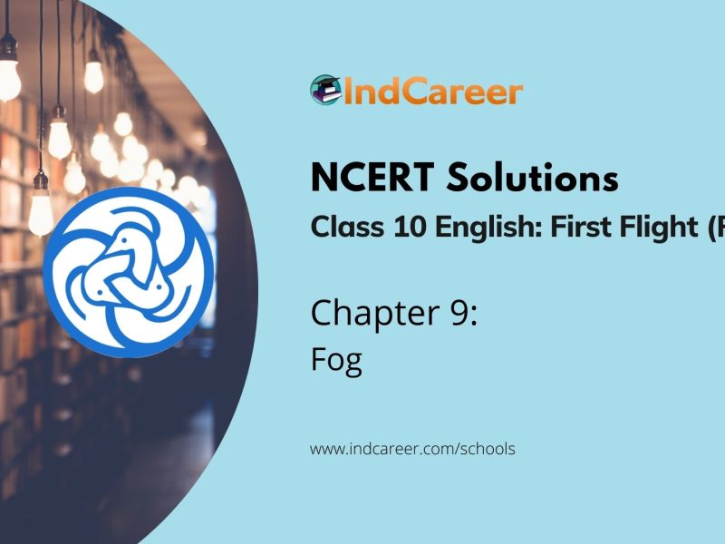 NCERT Solutions for Class 10 English: First Flight (Poem) Chapter 9 Fog