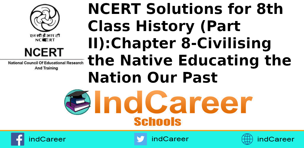 NCERT Solutions Class 8, History (Part I) Chapter 8 IndCareer Schools