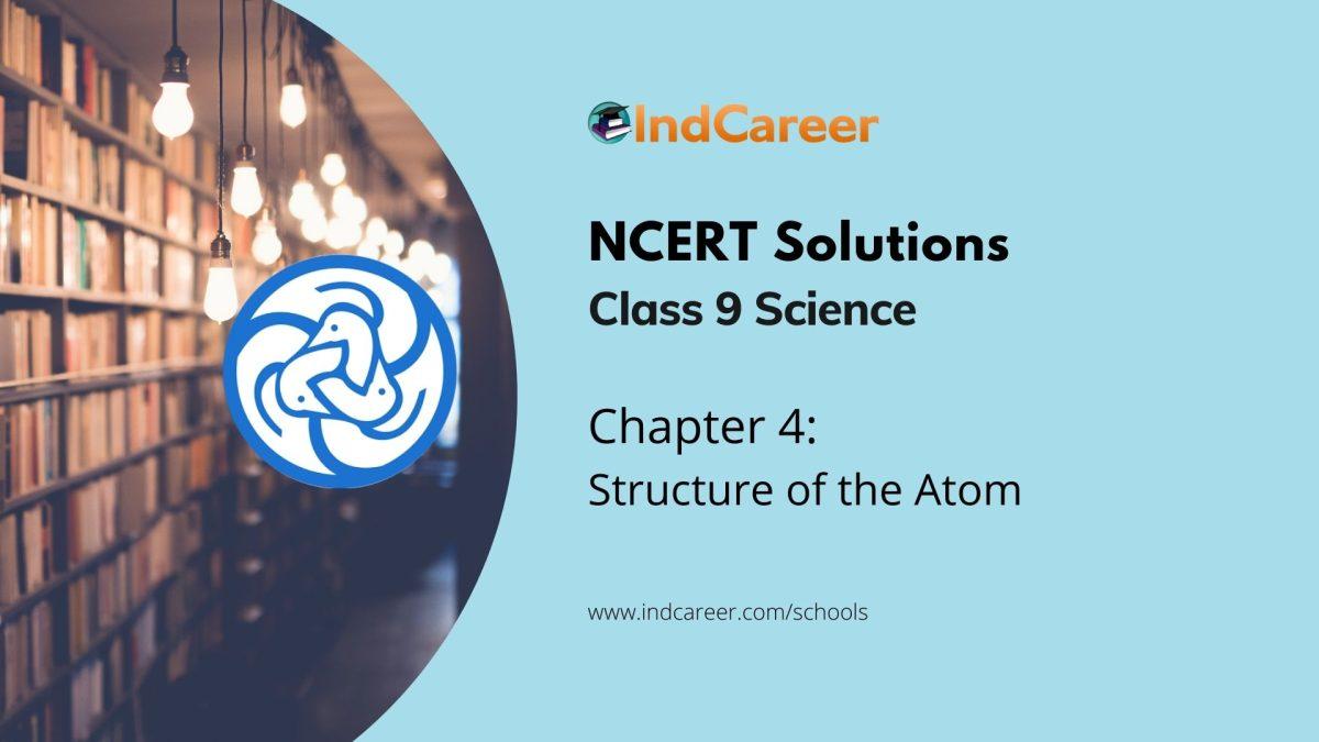 NCERT Solutions for 9th Class Science : Chapter 4 Structure of the Atom