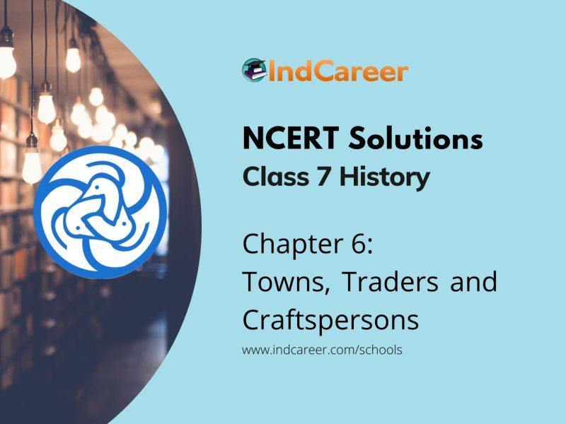 NCERT Solutions for 7th Class History: chapter 6-Towns, Traders and Craftspersons