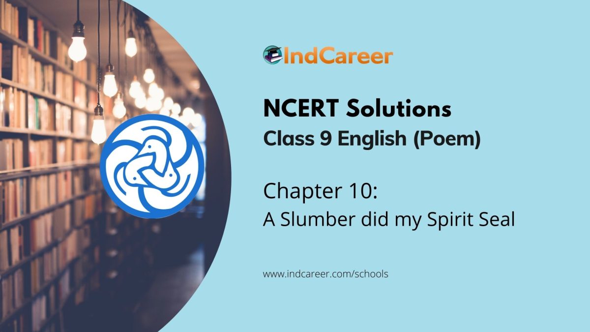 NCERT Solutions for 9th Class English Chapter 10: A Slumber did my Spirit Seal (Poem)