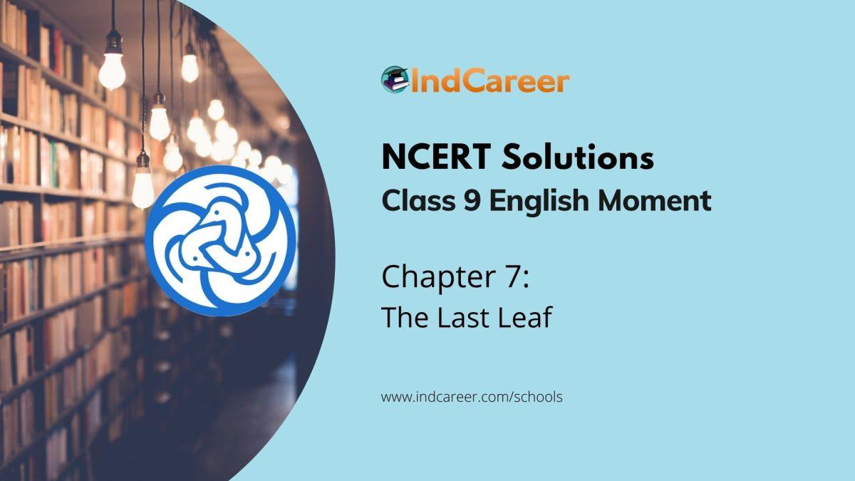 NCERT Solutions For 9th Class English Moments: Chapter 7 The Last Leaf