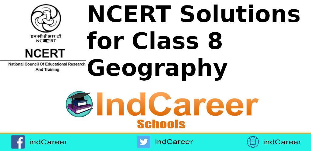 Ncert solutions for class 8 geography indcareer schools