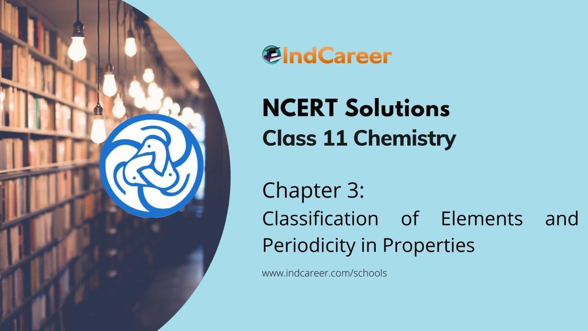 NCERT Solutions for 11th Class Chemistry: Chapter 3-Classification of Elements and Periodicity in Properties