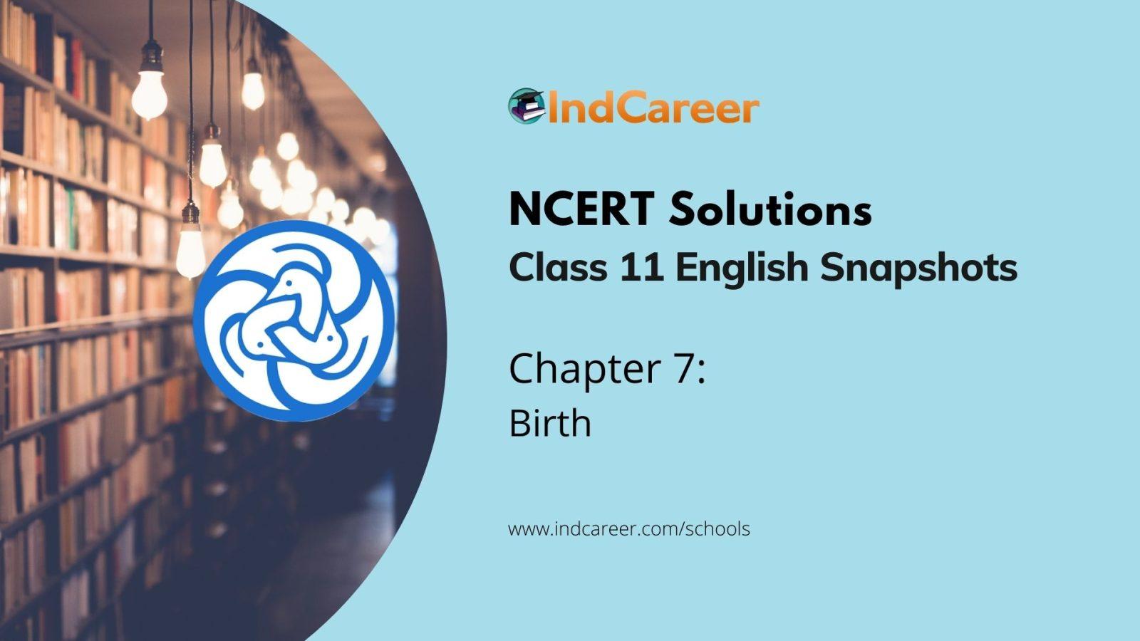 NCERT Solutions for 11th Class English Snapshots: Chapter 7-Birth