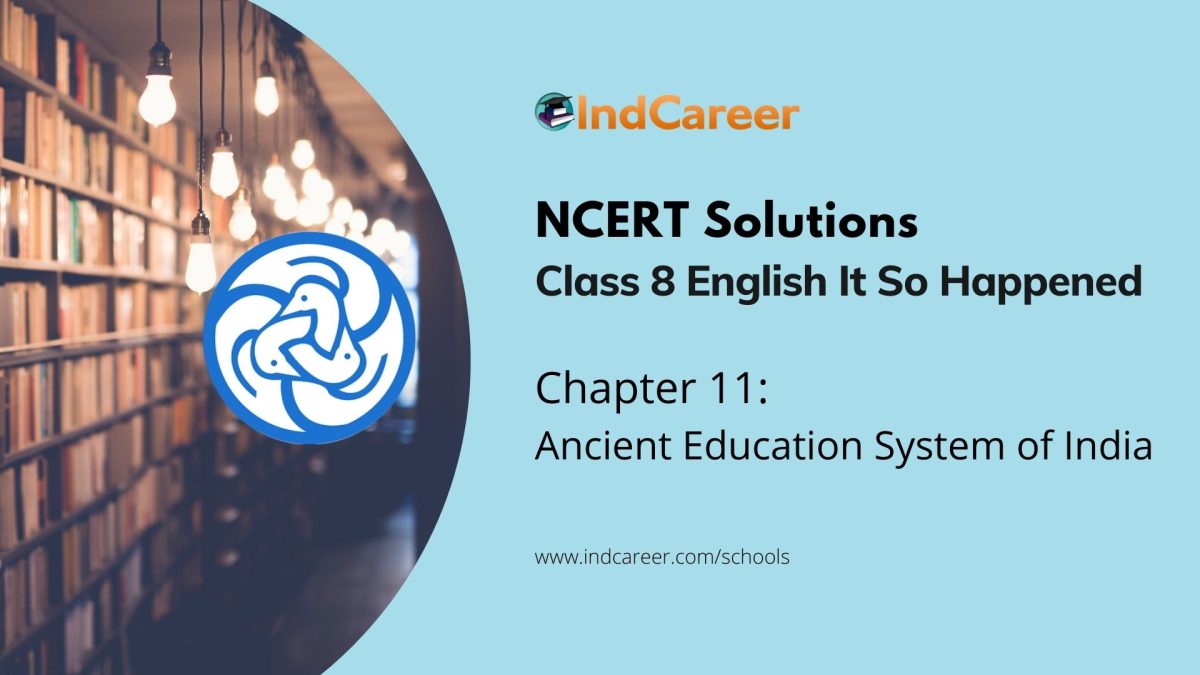 NCERT Solutions for 8th Class English It So Happened: Chapter 11- Ancient Education System of India