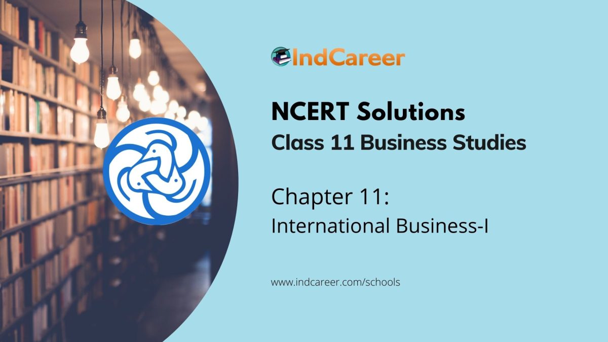 NCERT Solutions for 11th Class Business Studies: Chapter 11 - International Business-I