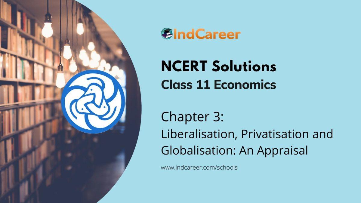 NCERT Solutions for 11th Class Economics: Chapter 3-Liberalisation, Privatisation and Globalisation: An Appraisal