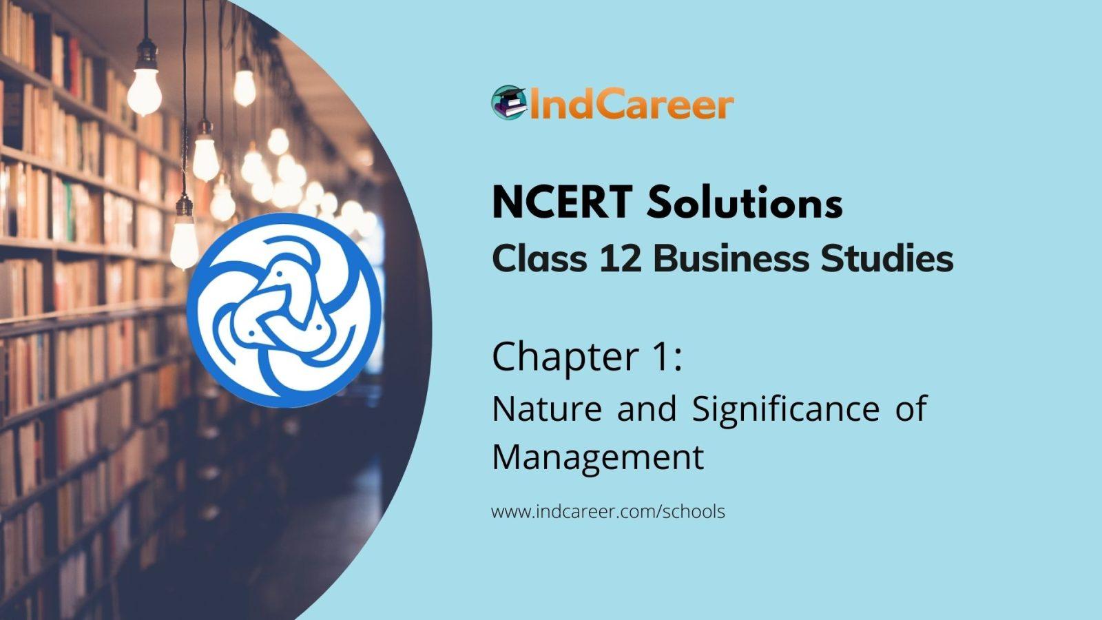 NCERT Solutions for 12th Class Business Studies: Chapter 1-Nature and Significance of Management