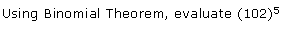 NCERT Solutions for 11th Class Maths: Chapter 8-Binomial Theorem Ex. Que. 7