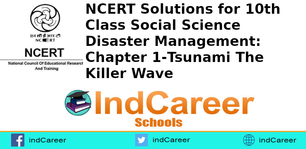 NCERT Solutions for 10th Class Social Science Disaster Management: Chapter 1-Tsunami The Killer Wave