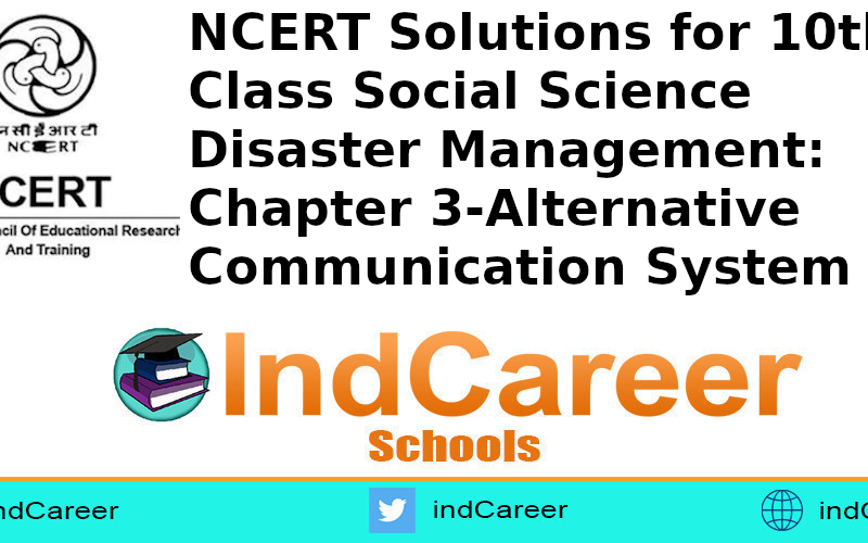 NCERT Solutions for 10th Class Social Science Disaster Management: Chapter 3-Alternative Communication System