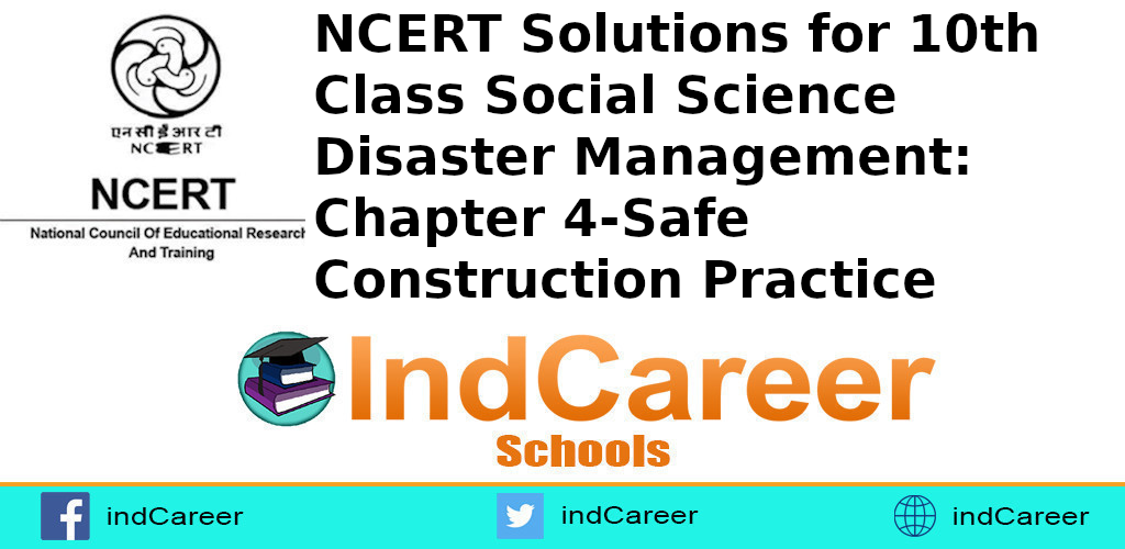 NCERT Solutions for 10th Class Social Science Disaster Management: Chapter 4-Safe Construction Practice