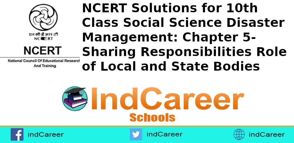 NCERT Solutions for 10th Class Social Science Disaster Management: Chapter 5-Sharing Responsibilities Role of Local and State Bodies
