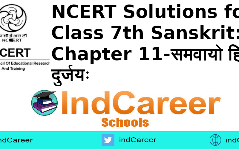 NCERT Solutions for Class 7th Sanskrit: Chapter 11-समवायो हि दुर्जयः