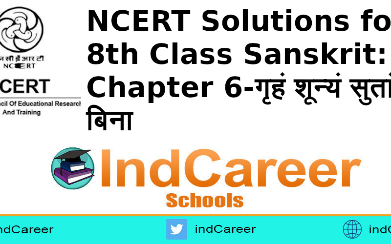 NCERT Solutions for 8th Class Sanskrit: Chapter 6-गृहं शून्यं सुतां बिना