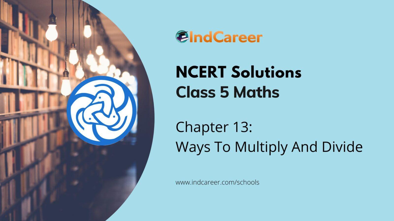 NCERT Solutions for 5th Class Maths Chapter 13- Ways To Multiply And Divide